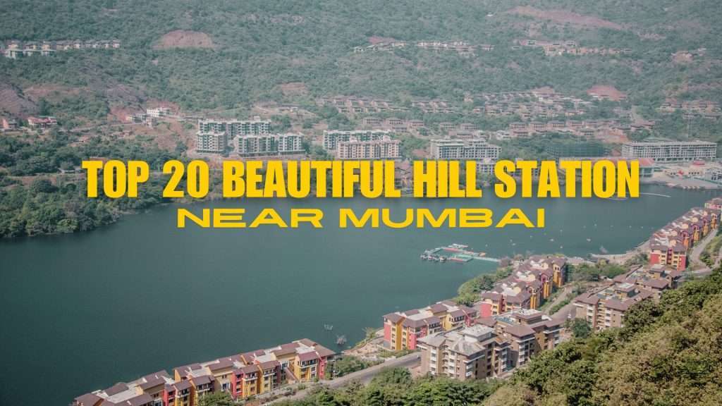 20 Stunning Hill Stations Near Mumbai You Must Visit 20 Stunning Hill Stations Near Mumbai You Must Visit