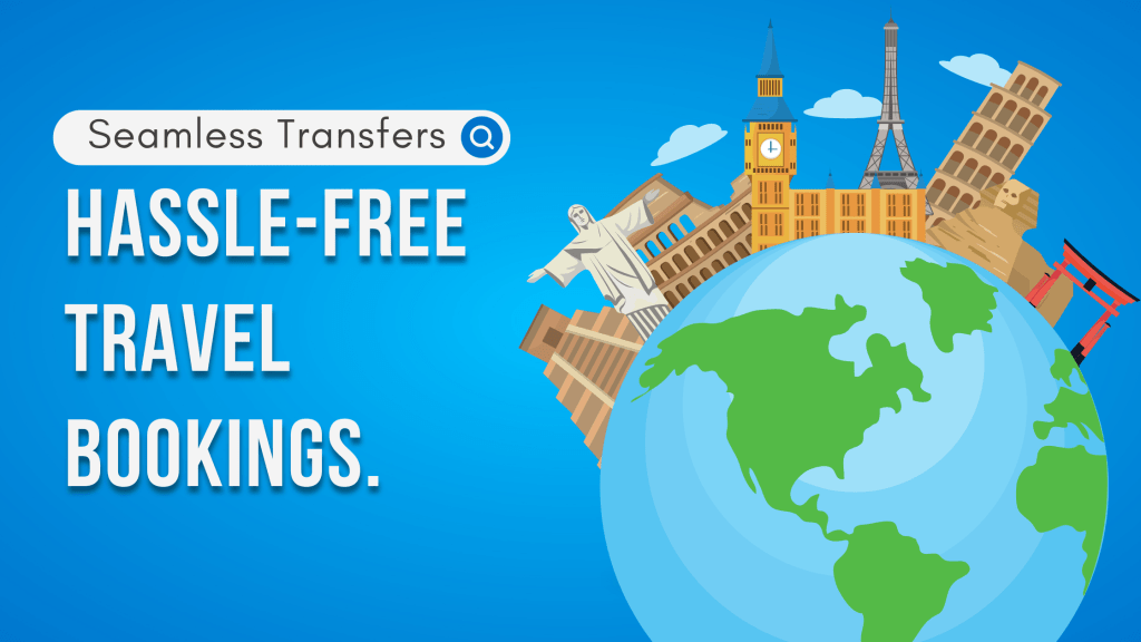 Seamless Transfers: Hassle-Free Travel Bookings Seamless Transfers: Hassle-Free Travel Bookings