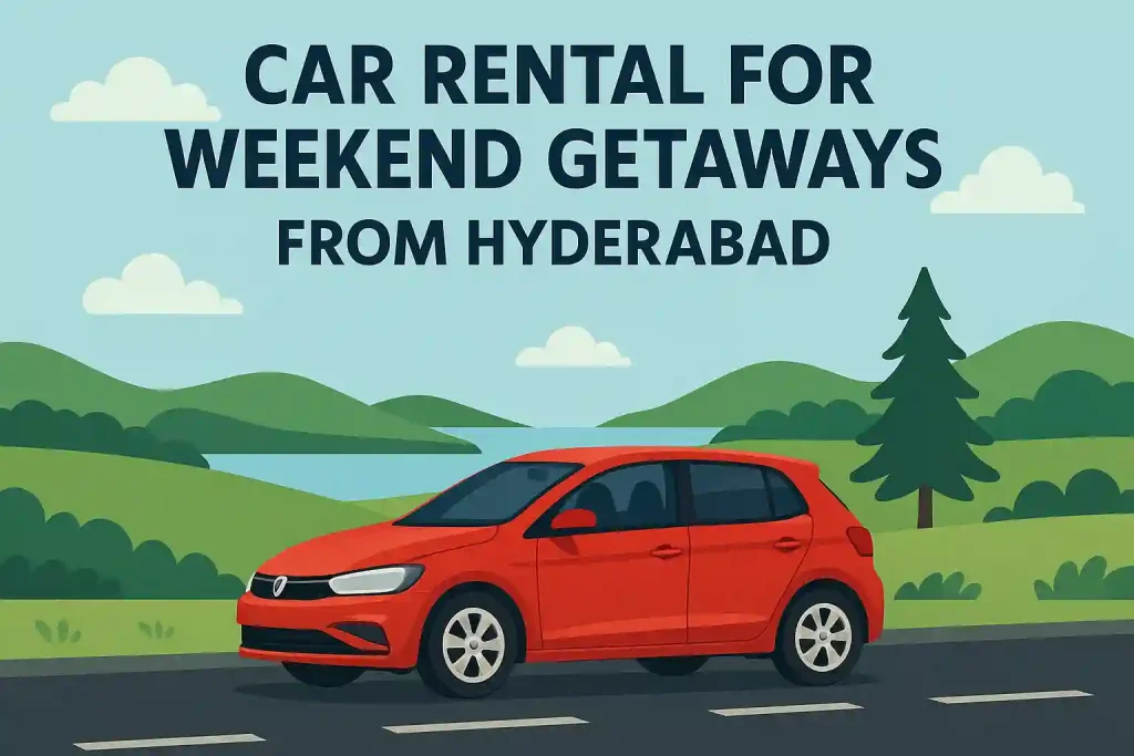 Car Rental for Weekend Getaways from Hyderabad Car Rental for Weekend Getaways from Hyderabad
