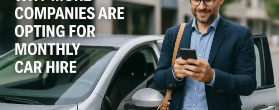 Why More Companies Are Opting for Monthly Car Hire