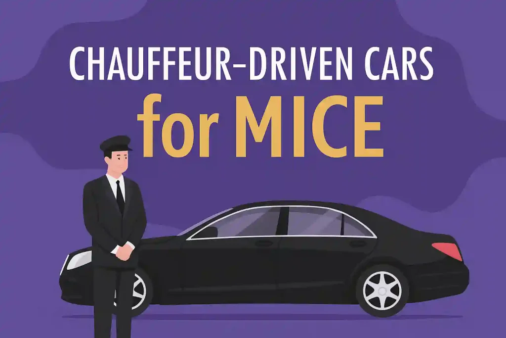 Chauffeur-Driven Cars for MICE Chauffeur-Driven Cars for MICE